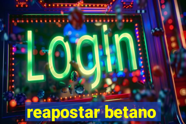 reapostar betano